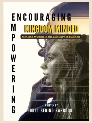 cover image of Encouraging and Empowering Kingdom-Minded Men and Women in the Ministry of Business